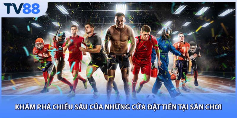 Khám phá chiều sâu của những cửa đặt tiền tại sân chơi