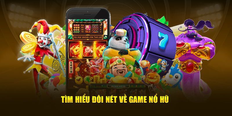 Giới thiệu tổng quan về luật chơi nổ hũ